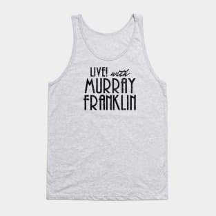 Live! With Murray Franklin (Variant) Tank Top